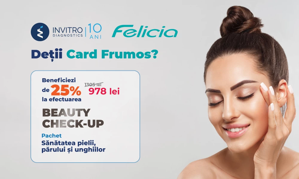 Cu Card Frumos ai 25% reducere la Beauty Check-Up, cu pachetul de analize Sănătatea pielii, părului și unghiilor!